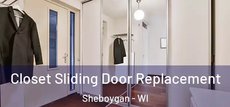  Closet Sliding Door Replacement Sheboygan - WI