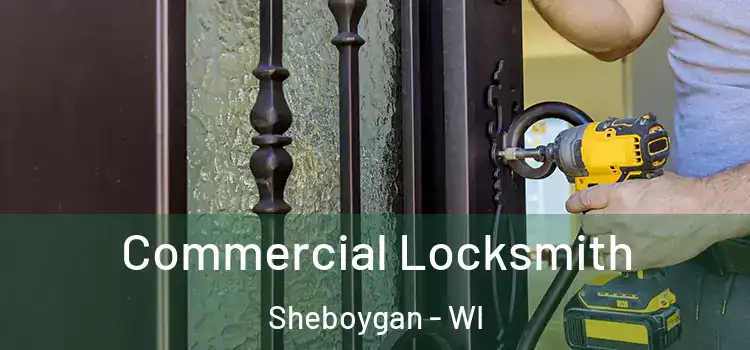 Commercial Locksmith Sheboygan - WI