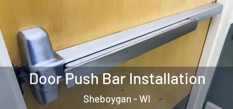 Door Push Bar Installation Sheboygan - WI