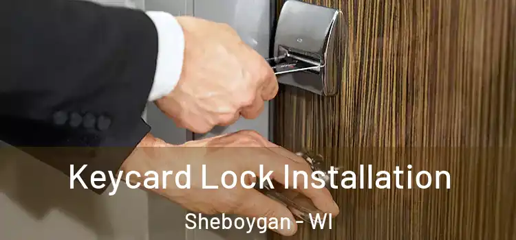 Keycard Lock Installation Sheboygan - WI
