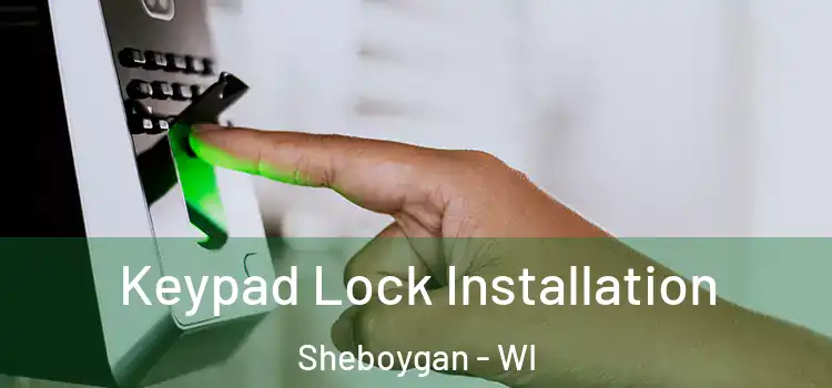  Keypad Lock Installation Sheboygan - WI