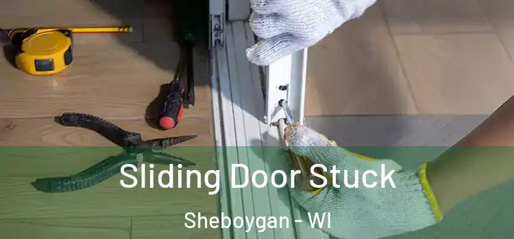  Sliding Door Stuck Sheboygan - WI