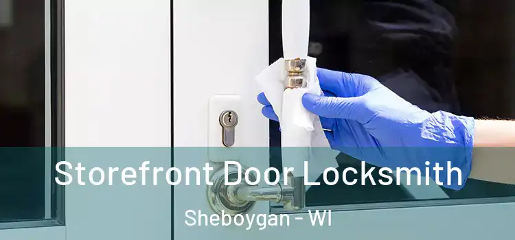 Storefront Door Locksmith Sheboygan - WI